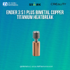 Creality Ender 3 S1 Plus BiMetal Copper Titanium Heatbreak